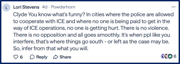 Comment from nextdoor.com reading "You know what's funny? In cities where the police are allowed to cooperate with ICE and where no one is being paid to get in the way of ICE operations, no one is getting hurt. There is no violence. There is no opposition and all goes smoothly. It's when ppl like you interfere, that's where things go south - or left as the case may be. So, infer from that what you will."