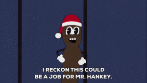 Character saying "I reckon this could be a job for Mr. Hankey"