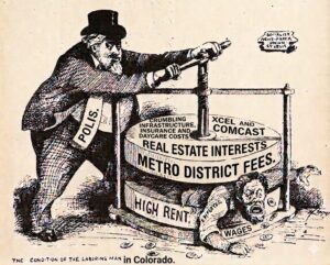 Old-style cartoon with man named Polis squeezing a press with a second man insdie. Press is labeled "real estate interests, metro district fees, high rent"
